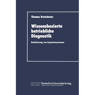 Wissensbasierte betriebliche Diagnostik, Taschenbuch von Thomas Kretschmar, Deutscher Universitätsverlag, 978-3-8244-0040-9