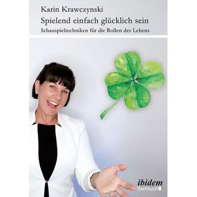 Spielend einfach glücklich sein, Taschenbuch von Karin Krawczynski, Ibidem, 978-3-8382-1515-0