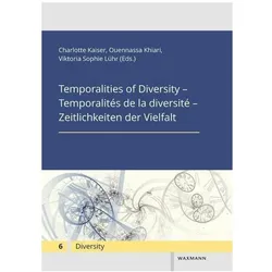 Temporalities of Diversity - Temporalités de la diversité - Zeitlichkeiten der Vielfalt, Fachbücher von Charlotte Kaiser, Ouennassa Khiari, Viktoria Sophie Lühr