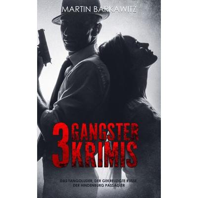 3 Gangster Krimis, Taschenbuch von Martin Barkawitz, BookRix GmbH & Co. KG, 978-3-96465-049-8