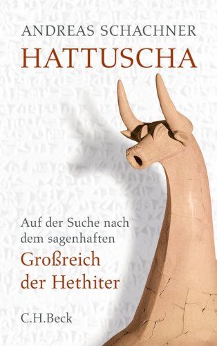 Andreas Schachner - Hattuscha. Die Hauptstadt der Hethiter: Auf der Suche nach dem sagenhaften Großreich der Hethiter - Preis vom 09.10.2026 07:28:09 h