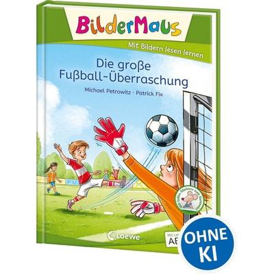 Bildermaus - Die große Fußball-Überraschung, Gebundene Ausgabe von Michael Petrowitz, Loewe, 978-3-7432-1177-3
