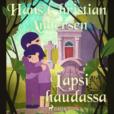Lapsi haudassa - Hans Christian Andersen, Audio, 9788726786941