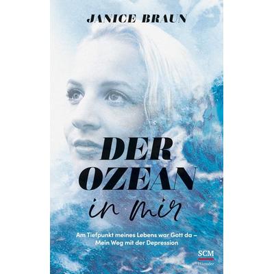 Der Ozean in mir, Taschenbuch von Janice Braun, Hänssler, 978-3-7751-6148-0
