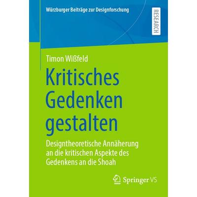 Kritisches Gedenken gestalten, Taschenbuch von Timon Wissfeld, Springer Fachmedien Wiesbaden GmbH, 978-3-658-50612-4