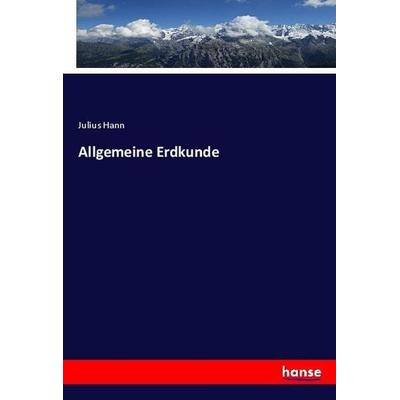 Allgemeine Erdkunde, Taschenbuch von Julius Hann, Hansebooks, 978-3-7446-3049-8