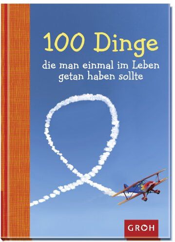 100 Dinge, die man einmal im Leben getan haben sollte - Preis vom 12.10.2026 11:37:12 h