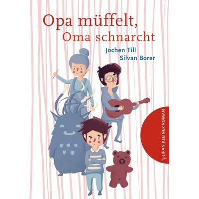 Opa müffelt, Oma schnarcht, Gebundene Ausgabe von Jochen Till, Tulipan, 978-3-86429-365-8