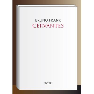 Cervantes, Gebundene Ausgabe von Bruno Frank, Boer Verlag, 978-3-96662-064-2
