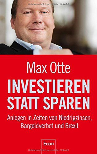 Max Otte - Investieren statt sparen: Anlegen in Zeiten von Niedrigzinsen, Bargeldverbot und Brexit - Preis vom 18.10.2026 15:28:09 h