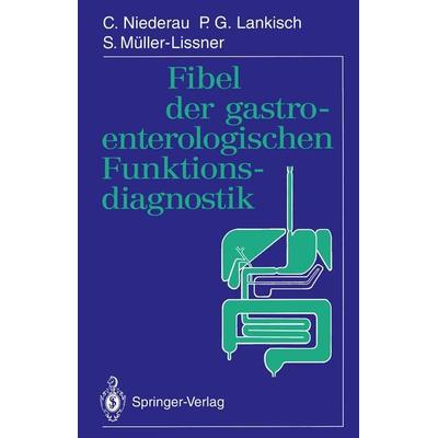 Fibel der gastroenterologischen Funktionsdiagnostik, Taschenbuch von C. Niederau,P.G. Lankisch,S. Müller-Lissner, Springer Berlin, 978-3-540-57474-3