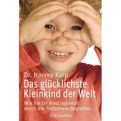 Das glücklichste Kleinkind der Welt, Taschenbuch von Harvey Karp, Goldmann