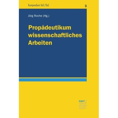 Propädeutikum wissenschaftliches Arbeiten, Taschenbuch von , Narr Francke Attempto, 978-3-8233-8219-5