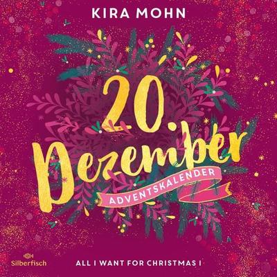 All I Want for Christmas I (Christmas Kisses. Ein Adventskalender 20) - Kira Mohn, Audio, 9783844933185