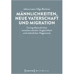 Männlichkeiten, neue Vaterschaft und Migration, Fachbücher von Maria Arndt Jelena Leoni Olga Büchner, Jelena Leoni Olga Büchner