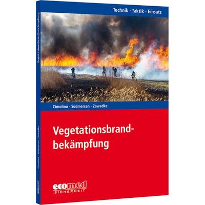 Vegetationsbrandbekämpfung, Taschenbuch von Ulrich Cimolino,Jan Südmersen,Thomas Zawadke, Ecomed-Storck, 978-3-609-77508-1