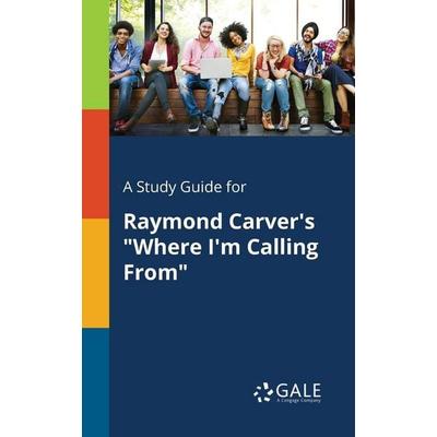 A Study Guide for Raymond Carver's 'Where I'm Calling From'; Taschenbuch von Cengage Learning Gale, Gale, Study Guides, 978-1-375-39625-7
