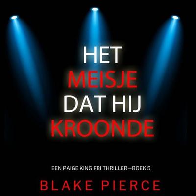 Het Meisje Dat Hij Kroonde (Een Paige King FBI Thriller—Boek 5) - Blake Pierce, Audio, 9798341596290