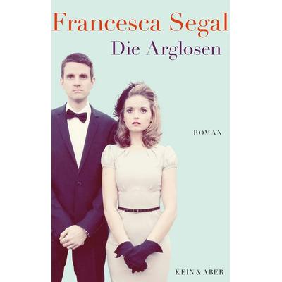 Die Arglosen, Gebundene Ausgabe von Francesca Segal, Kein & Aber