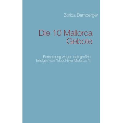 Die 10 Mallorca Gebote, Taschenbuch von Zorica Bamberger, BoD – Books on Demand, 978-3-7322-5645-7