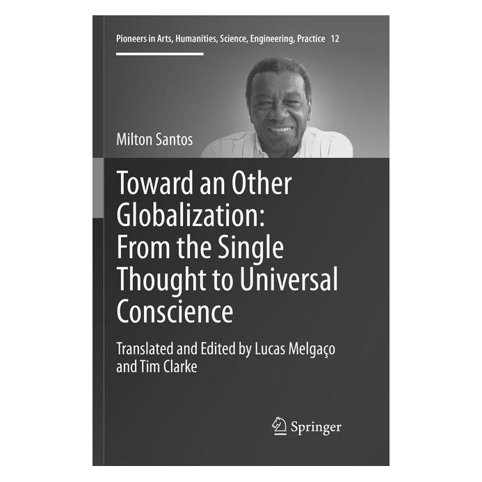 Springer Toward an Other Globalization: From the Single Thought to Universal Conscience (Englisch, Softcover, Milton Santos) (55998275)