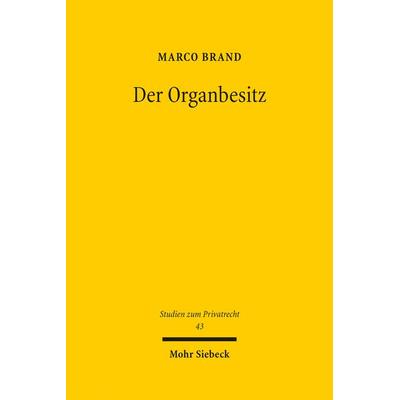 Der Organbesitz, Gebundene Ausgabe von Marco Brand, Mohr Siebeck, 978-3-16-153671-7