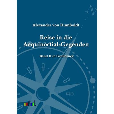 Reise in die Aequinoctial-Gegenden, Taschenbuch von Alexander Humboldt, Outlook, 978-3-86403-504-3