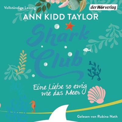 Shark Club – Eine Liebe so ewig wie das Meer - Ann Kidd Taylor, Audio, 9783844529463