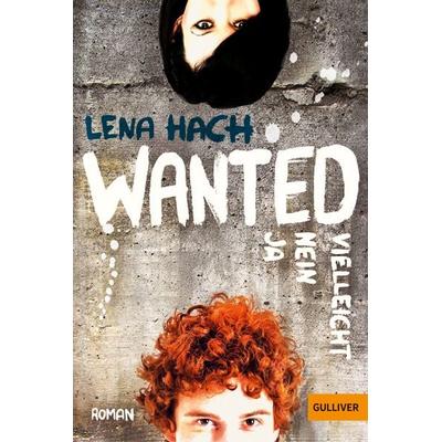 Wanted. Ja. Nein. Vielleicht., Taschenbuch von Lena Hach, Beltz Verlagsgruppe GmbH & Co. KG, 978-3-407-74583-5