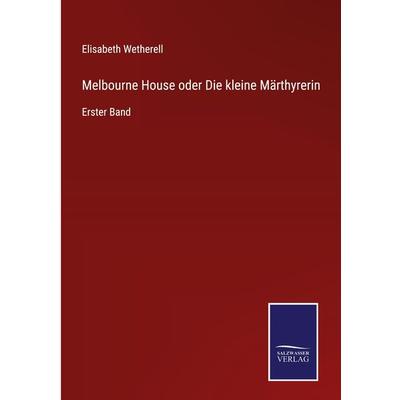Melbourne House oder Die kleine Märthyrerin, Gebundene Ausgabe von Elisabeth Wetherell, Outlook, 978-3-375-01085-0