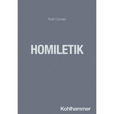 Homiletik, Taschenbuch von Ruth Conrad, Kohlhammer, 978-3-17-034086-2