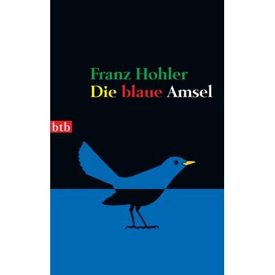 Die blaue Amsel, Taschenbuch von Franz Hohler, btb, 978-3-442-73637-9