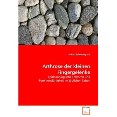 Sahinbegovic, E: Arthrose der kleinen Fingergelenke, Taschenbuch von Enijad Sahinbegovic, VDM, 978-3-639-05976-2