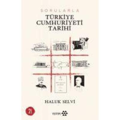Sorularla Türkiye Cumhuriyeti Tarihi, Taschenbuch von Haluk Selvi, Yeditepe Yayinevi