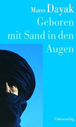 Mano Dayak - Geboren mit Sand in den Augen: Die Autobiographie des Führers der Tuareg-Rebellen. In Zusammenarbeit mit Louis Valentin. In Zusammenarbeit mit Louis Valentin - Preis vom 09.10.2026 07:28:09 h
