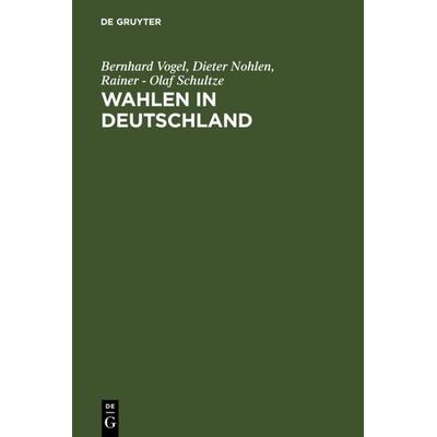 Wahlen in Deutschland, Gebundene Ausgabe von Bernhard Vogel,Dieter Nohlen,Rainer-Olaf Schultze, De Gruyter, 978-3-11-001732-8