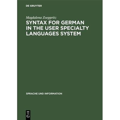Syntax for German in the User Specialty Languages System, Gebundene Ausgabe von Magdalena Zoeppritz, De Gruyter, 978-3-484-31909-7
