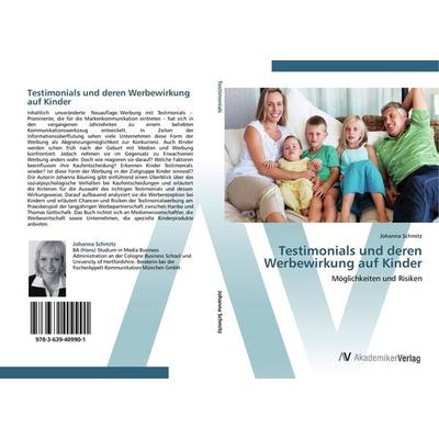Testimonials und deren Werbewirkung auf Kinder, Taschenbuch von Johanna Schmitz, AV Akademikerverlag, 978-3-639-40990-1