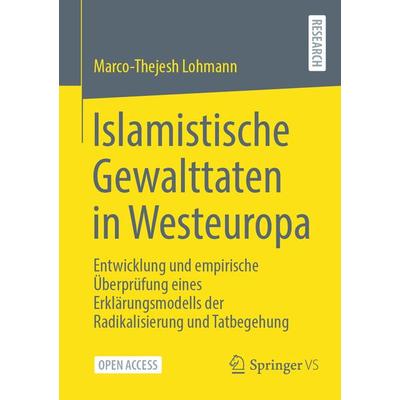Islamistische Gewalttaten in Westeuropa, Taschenbuch von Marco-Thejesh Lohmann, Springer Fachmedien Wiesbaden GmbH, 978-3-658-39284-0
