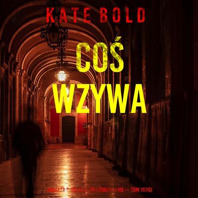 Coś wzywa (Thriller o agentce FBI Lauren Lamb — Tom drugi) - Kate Bold, Audio, 9798261475255