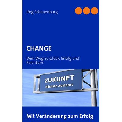 CHANGE, Taschenbuch von Jörg Schauenburg, BoD – Books on Demand, 978-3-8391-2036-1