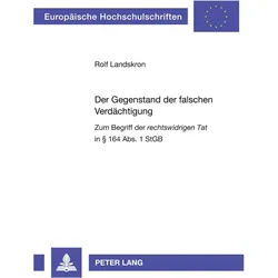 Der Gegenstand der falschen Verdächtigung, Fachbücher von Rolf Landskron
