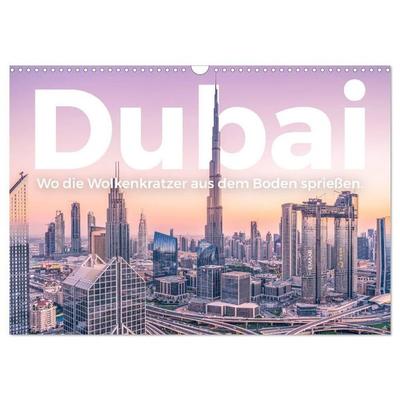 Dubai - Wo die Wolkenkratzer aus dem Boden sprießen. (Wandkalender 2027 DIN A3 quer), CALVENDO Monatskalender