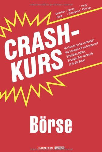Sebastian Grebe - Crashkurs Börse: Wie kommt ein Kurs zustande? Wie beurteile ich ein Investment? Geschichte, Fakten, Strategie: Hier werden Sie fit für die Börse! - Preis vom 15.10.2026 23:06:25 h
