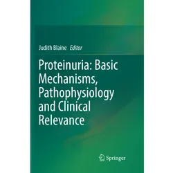 Proteinuria: Basic Mechanisms, Pathophysiology and Clinical Relevance, Fachbücher
