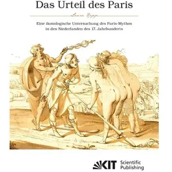 Das Urteil des Paris. Eine ikonologische Untersuchung des Paris-Mythos in den Niederlanden des 17. J, Fachbücher von Laura Kopp