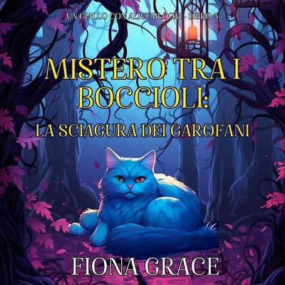 Mistero tra i Boccioli: La Sciagura dei Garofani (Un giallo con Alice Bloom - Libro 5) - Fiona Grace, Audio, 9798261431749