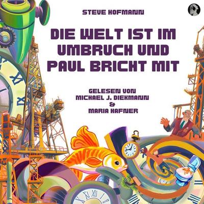 Die Welt ist im Umbruch und Paul bricht mit - Steve Hofmann, Audio, 4099995368321