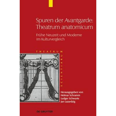 Spuren der Avantgarde: Theatrum anatomicum, Gebundene Ausgabe von , De Gruyter, 978-3-11-024578-3
