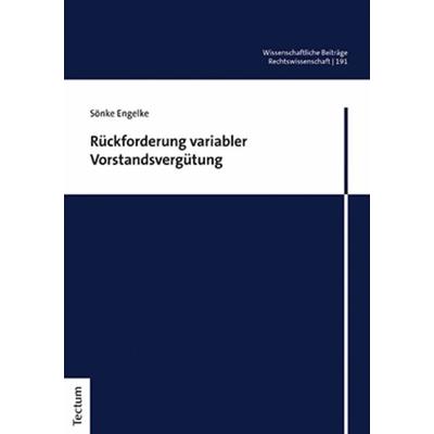 Rückforderung variabler Vorstandsvergütung, Taschenbuch von Sönke Engelke, Tectum Wissenschaftsverlag, 978-3-8288-4807-8